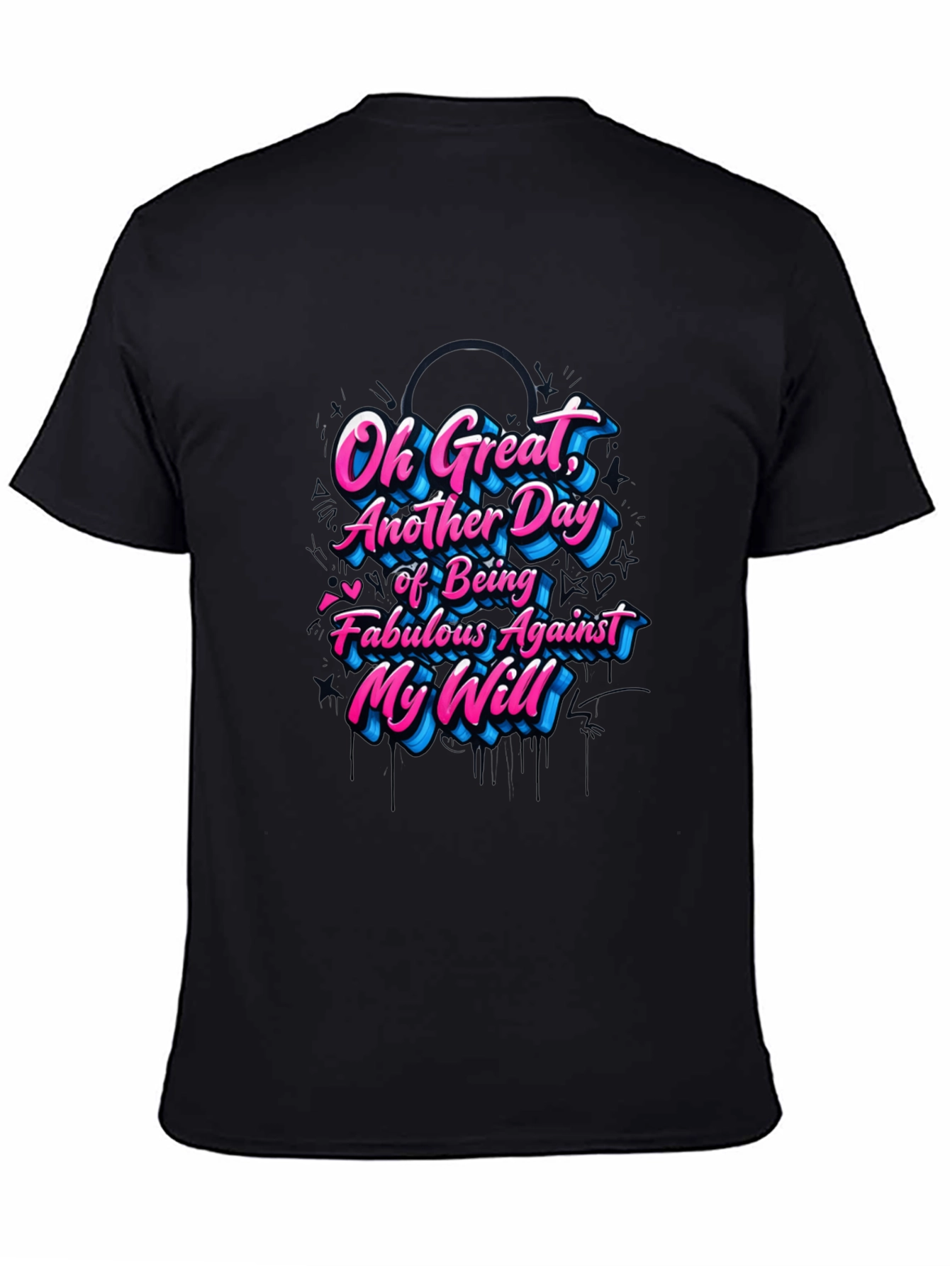 Sarcastic Graphic Tee - Fabulous Against My Will