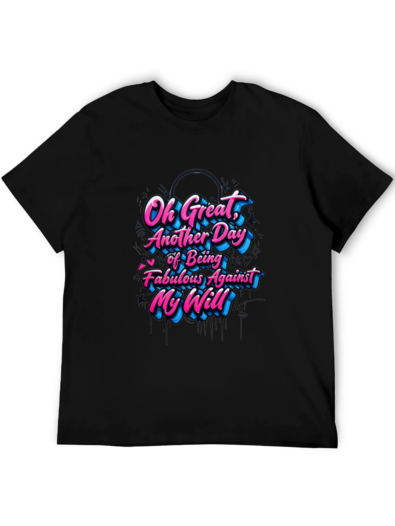 Sarcastic Graphic Tee - Fabulous Against My Will