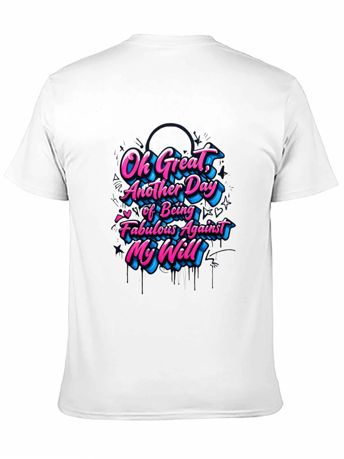 Sarcastic Graphic Tee - Fabulous Against My Will