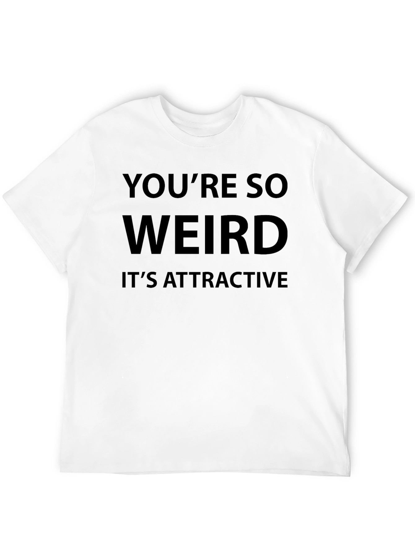 Humorous Youre So Weird Graphic T-Shirt