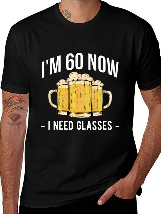 Im 60 Now I Need Glasses Beer T-Shirt