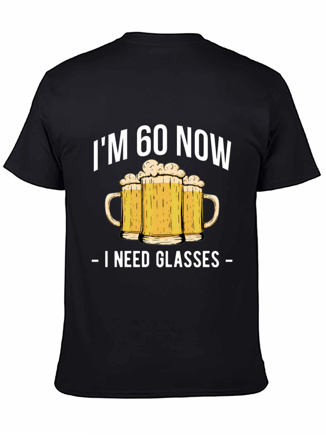 Im 60 Now I Need Glasses Beer T-Shirt