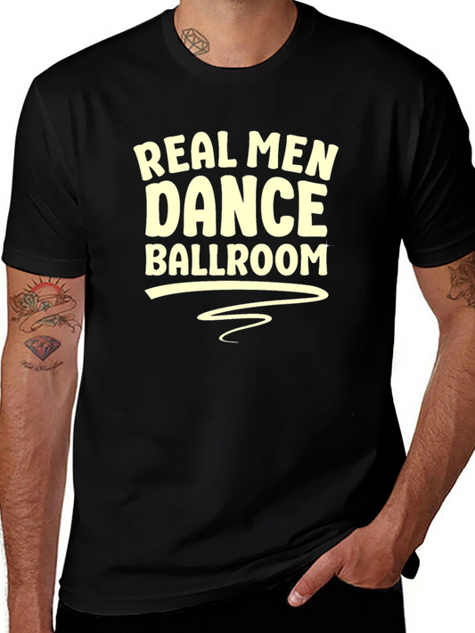 Real Men Dance Ballroom T-Shirt - Black Graphic Tee