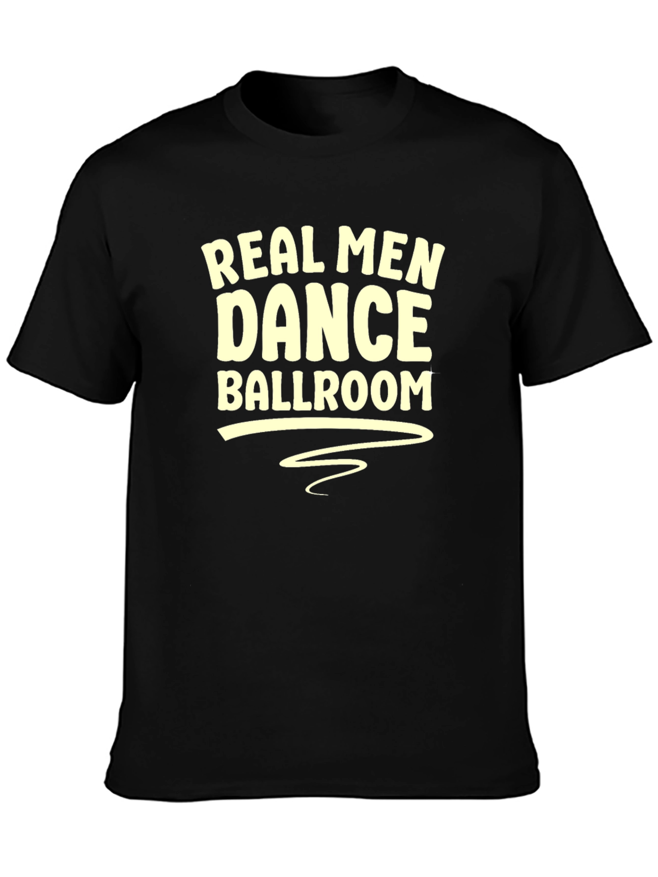 Real Men Dance Ballroom T-Shirt - Black Graphic Tee