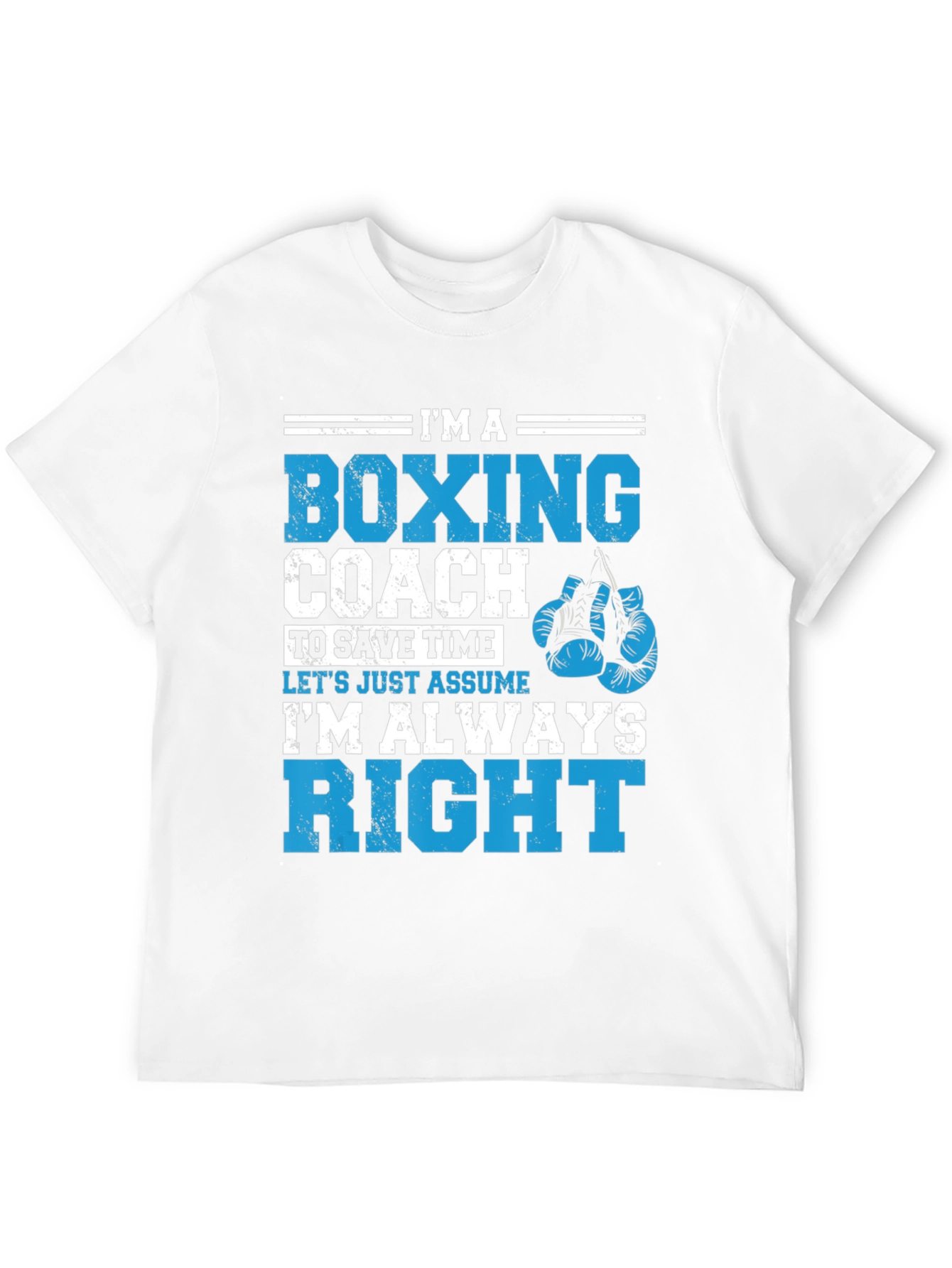 Boxing Coach T-Shirt - Im Always Right!