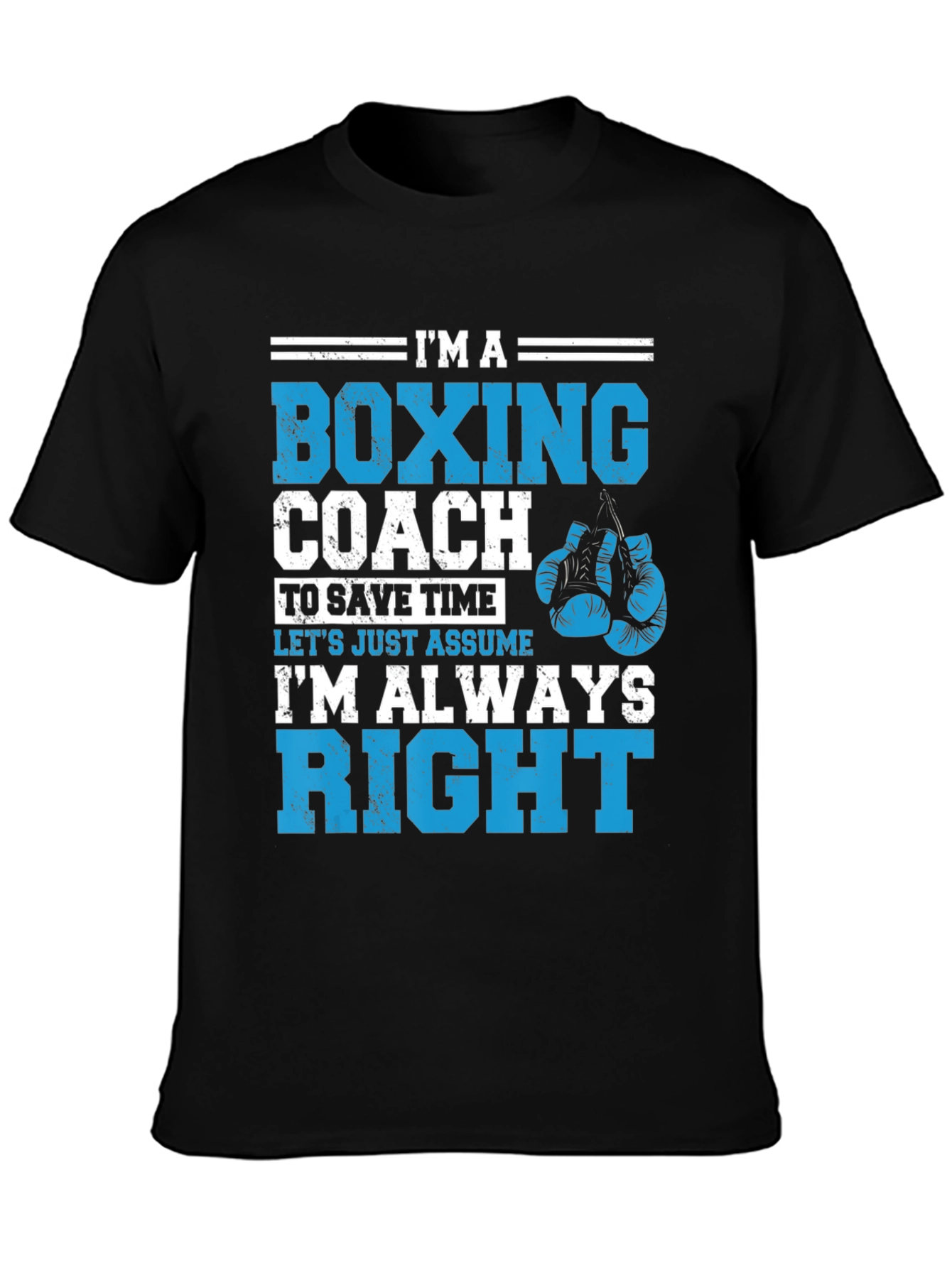 Boxing Coach T-Shirt - Im Always Right!