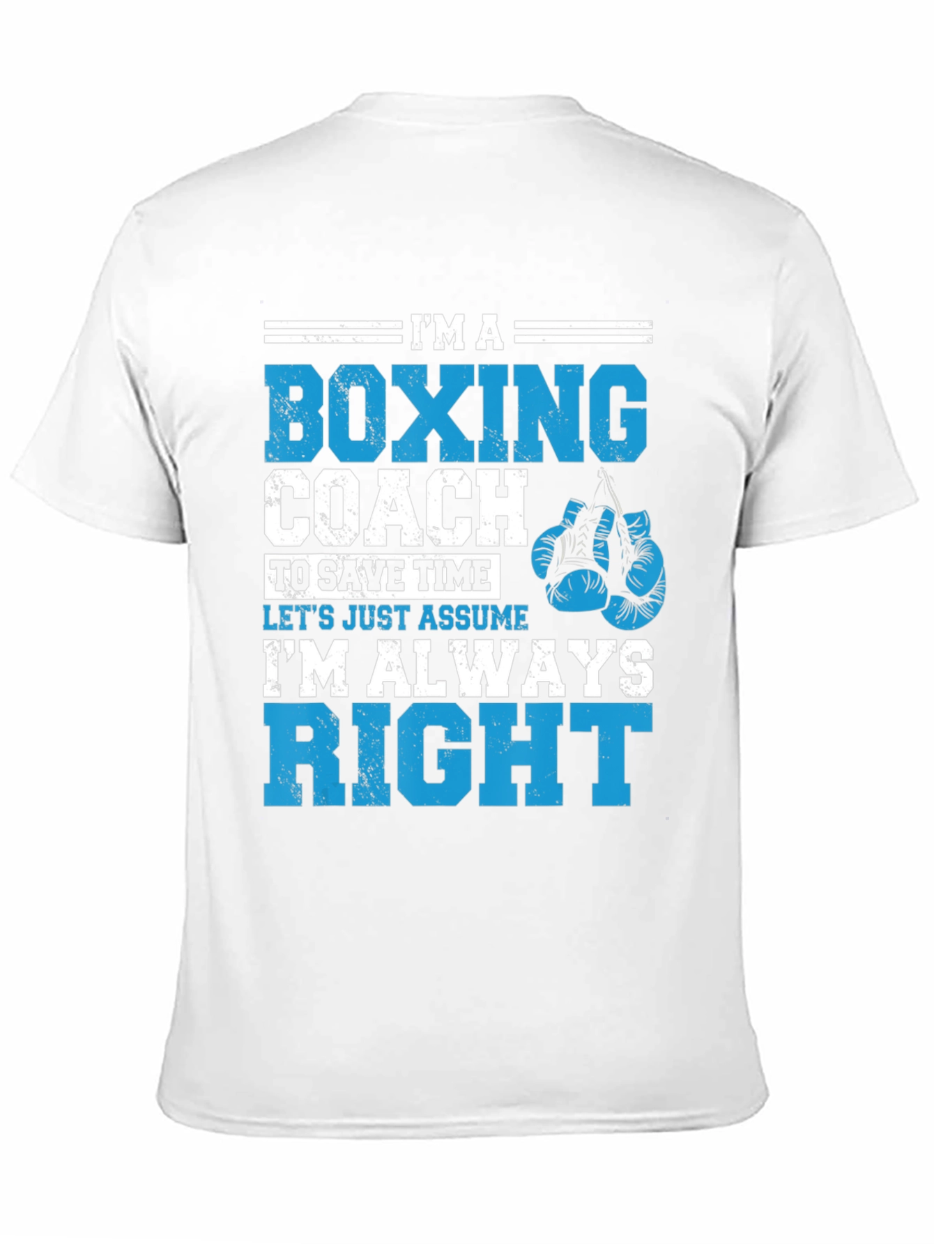 Boxing Coach T-Shirt - Im Always Right!
