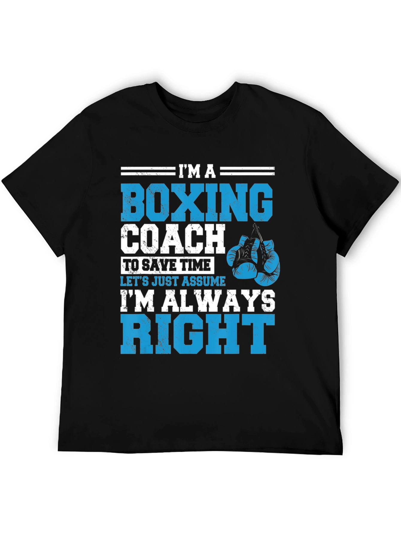 Boxing Coach T-Shirt - Im Always Right!