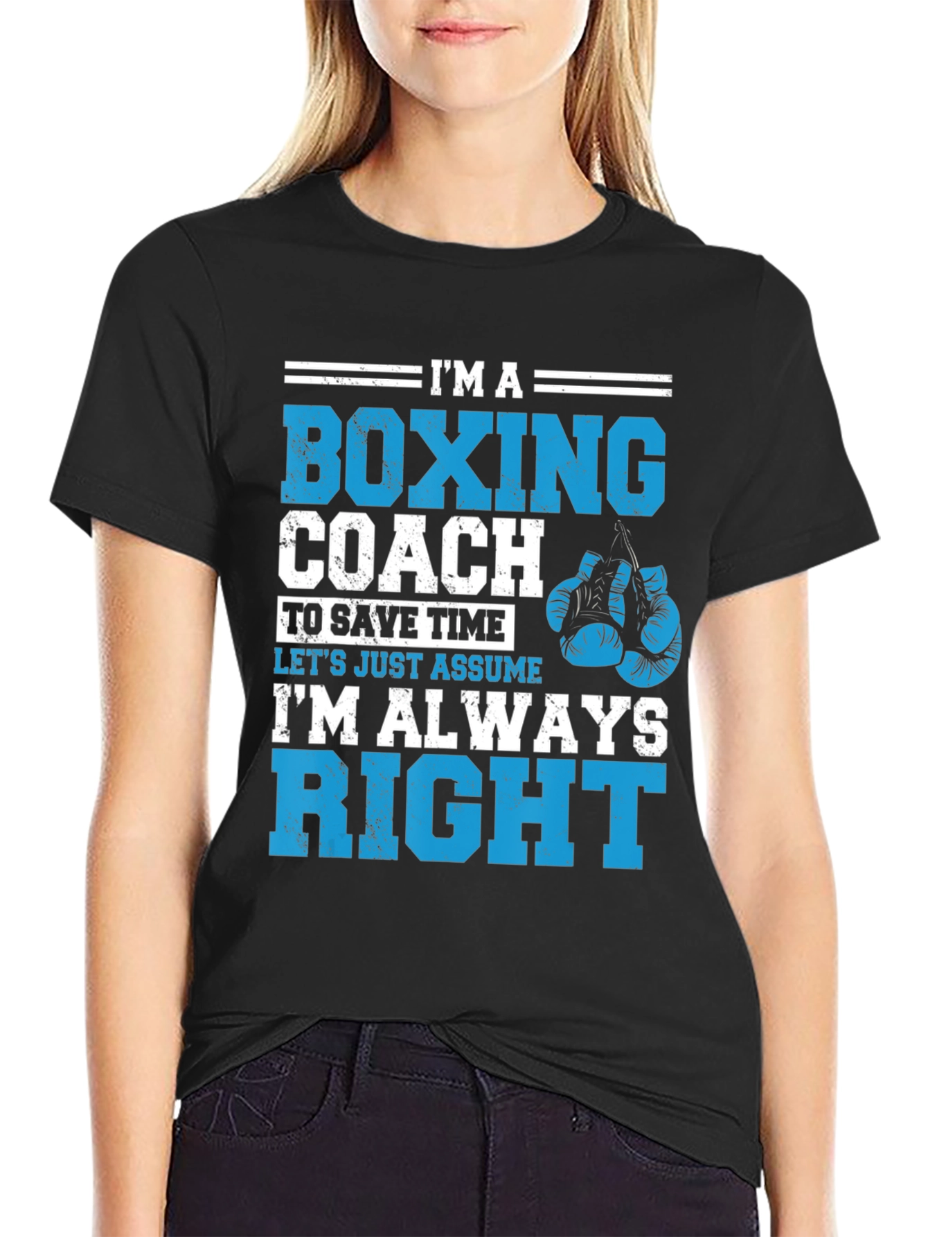 Boxing Coach T-Shirt - Im Always Right!