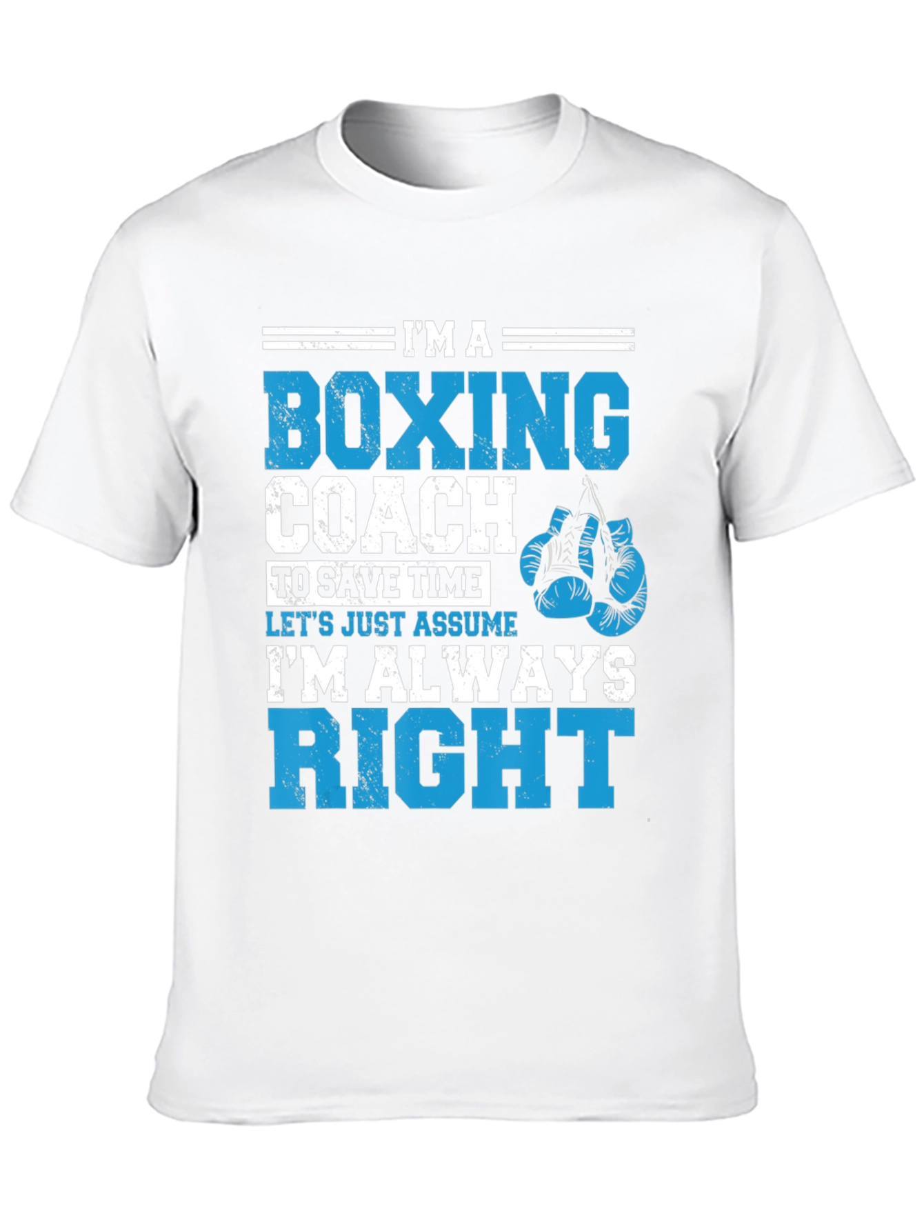 Boxing Coach T-Shirt - Im Always Right!