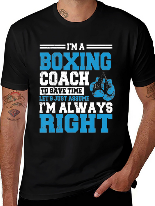 Boxing Coach T-Shirt - Im Always Right!