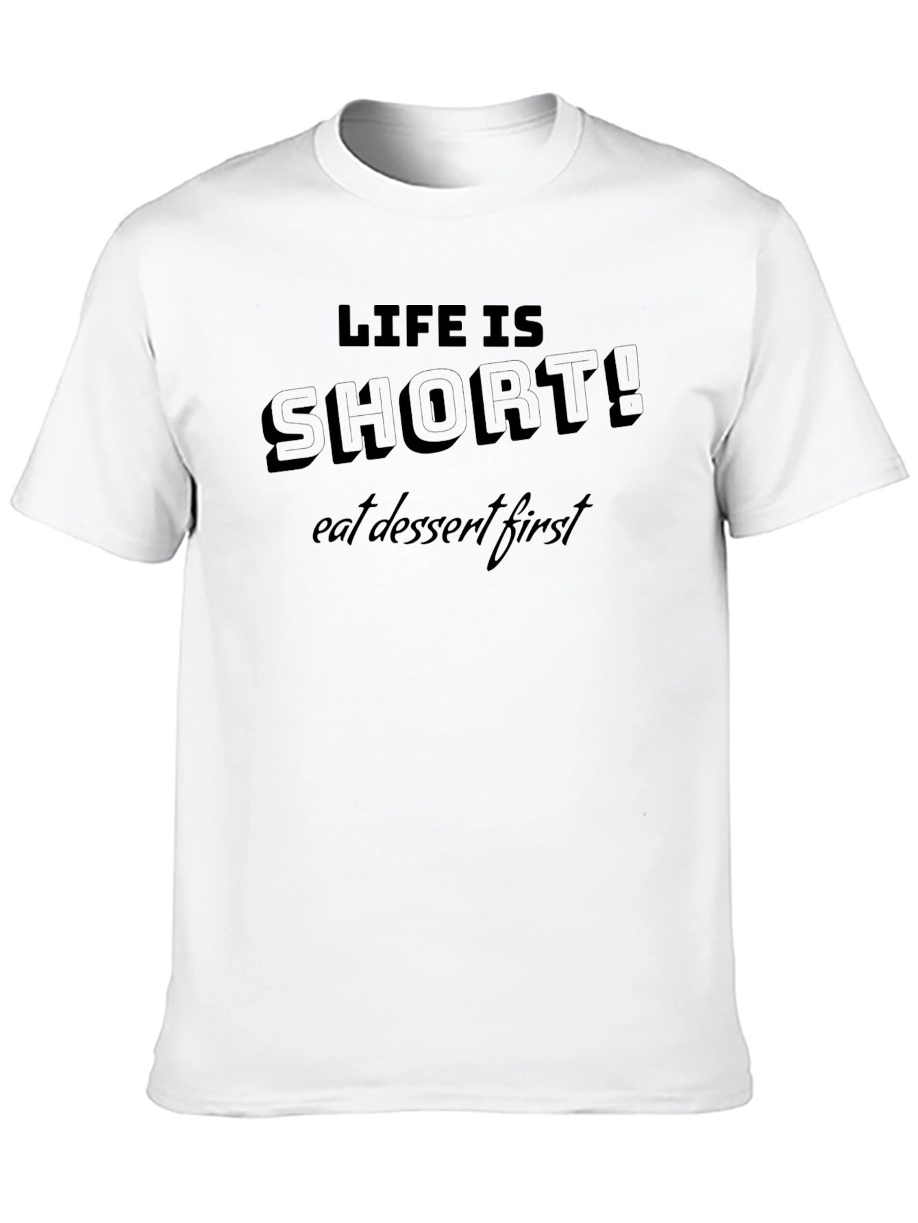 Life is Short Eat Dessert First Black T-Shirt
