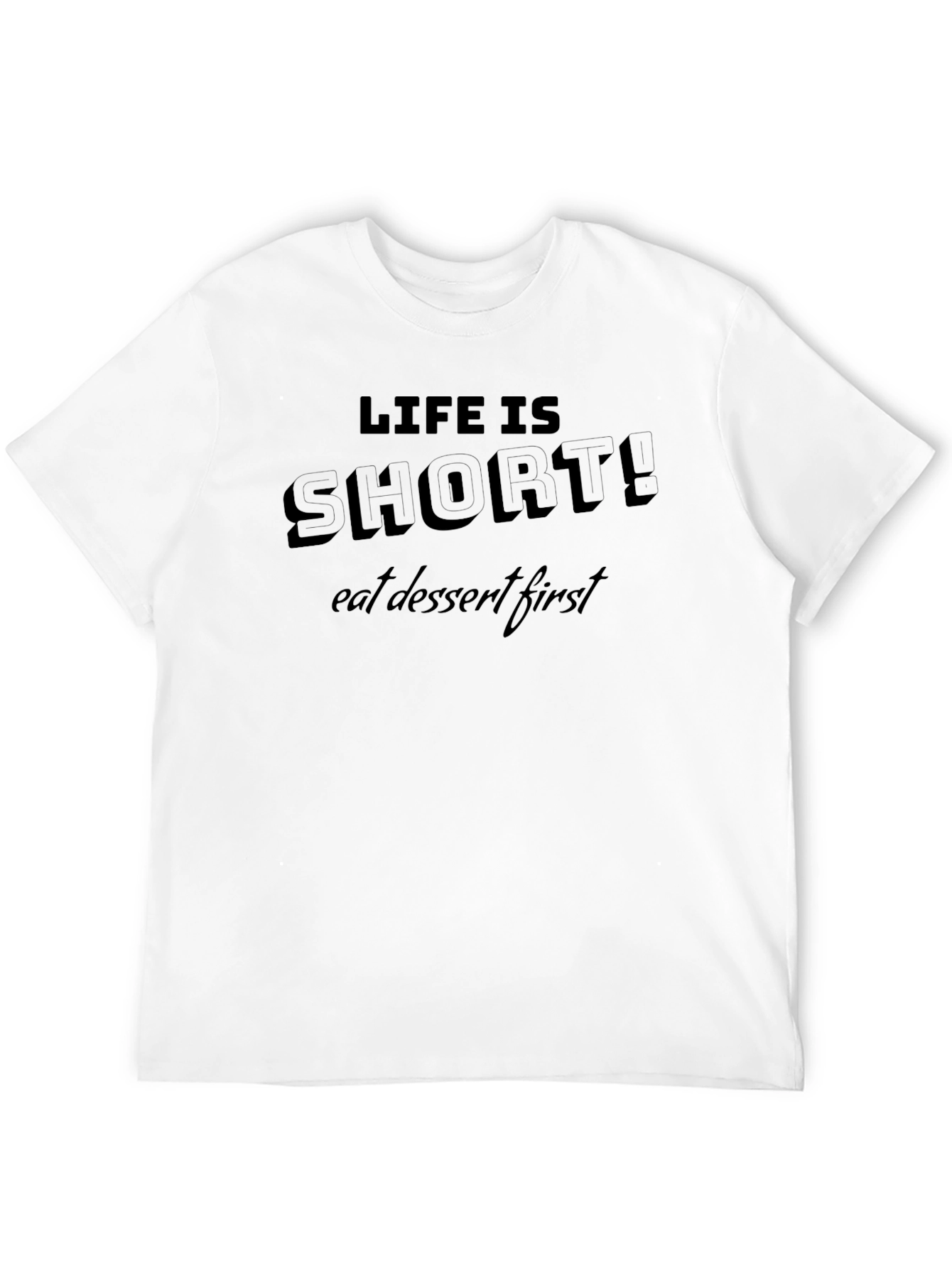 Life is Short Eat Dessert First Black T-Shirt