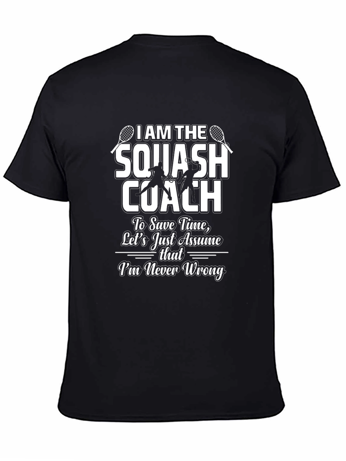 Squash Coach T-Shirt - Never Wrong Gift Tee