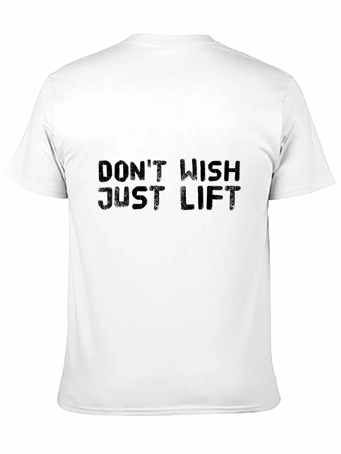 Dont Wish Just Lift Graphic Tee