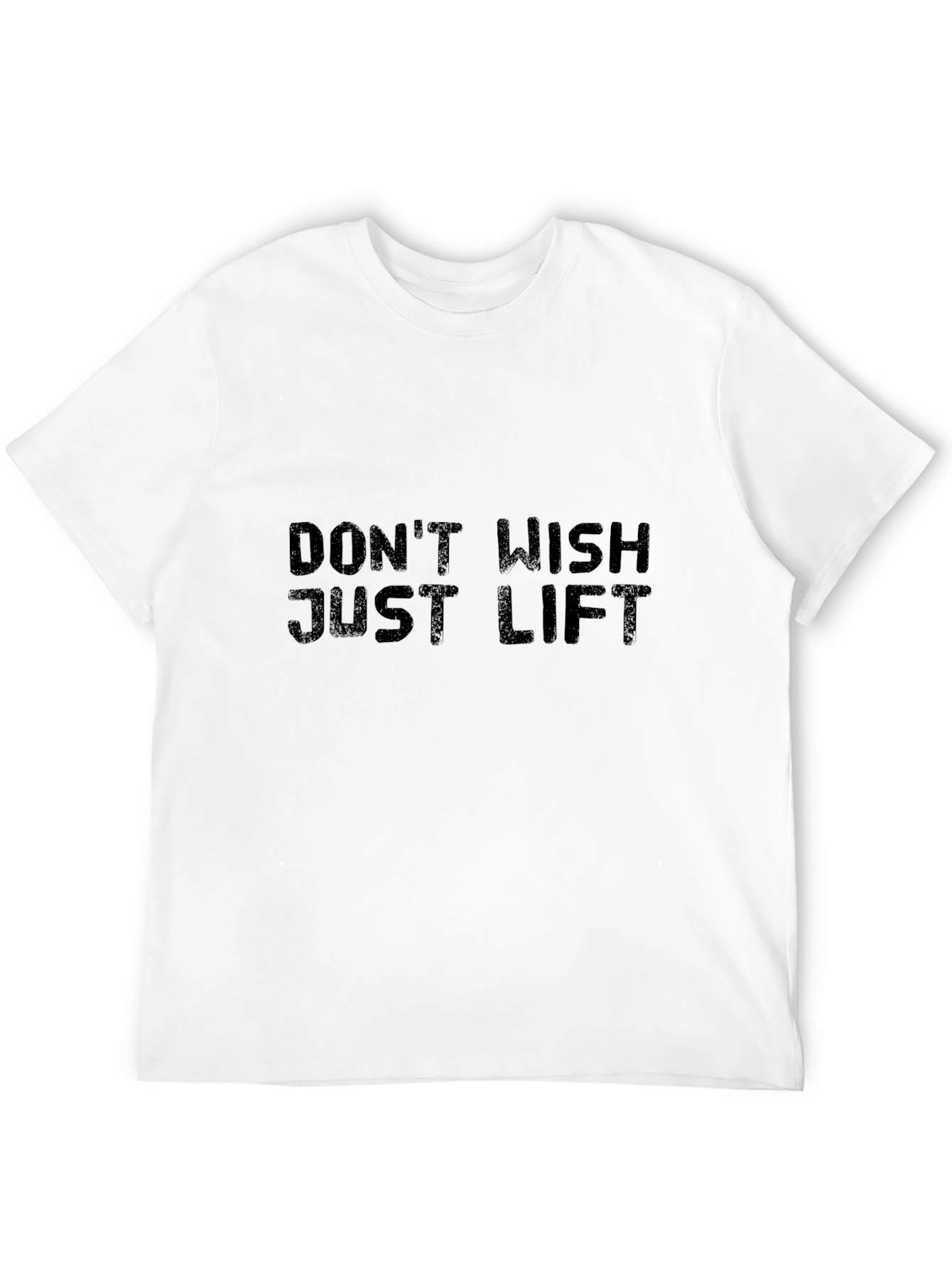 Dont Wish Just Lift Graphic Tee