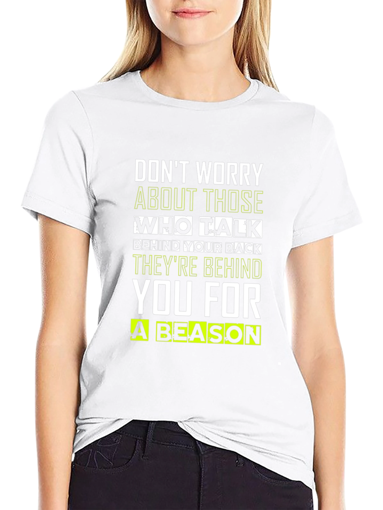 Motivational Quote T-Shirt: Dont Worry Theyre Behind You!