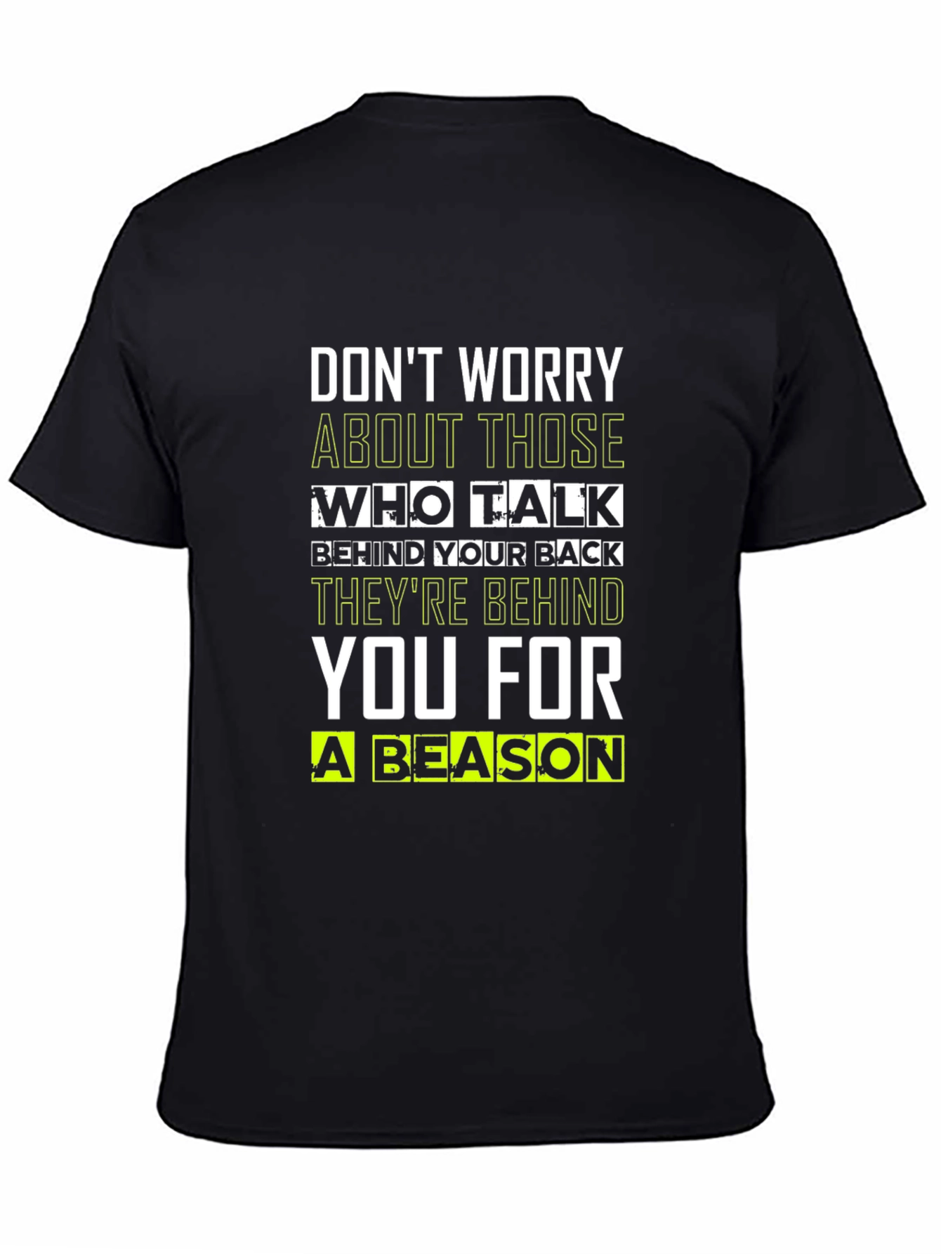 Motivational Quote T-Shirt: Dont Worry Theyre Behind You!