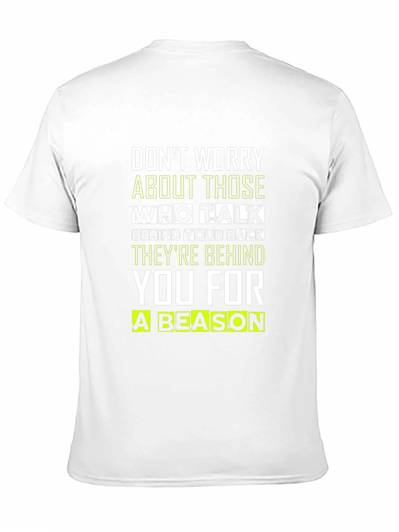 Motivational Quote T-Shirt: Dont Worry Theyre Behind You!