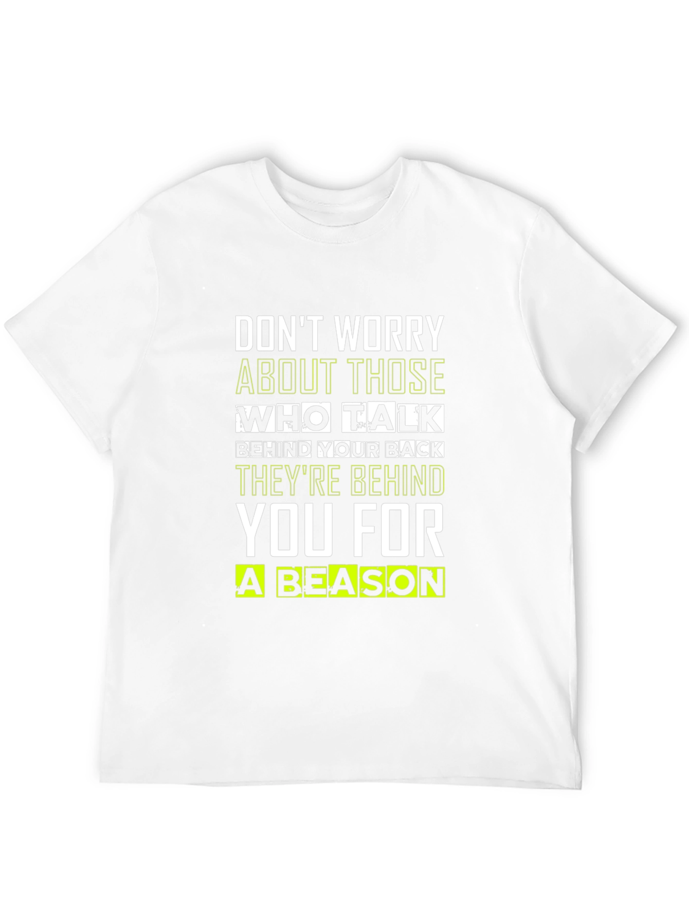 Motivational Quote T-Shirt: Dont Worry Theyre Behind You!