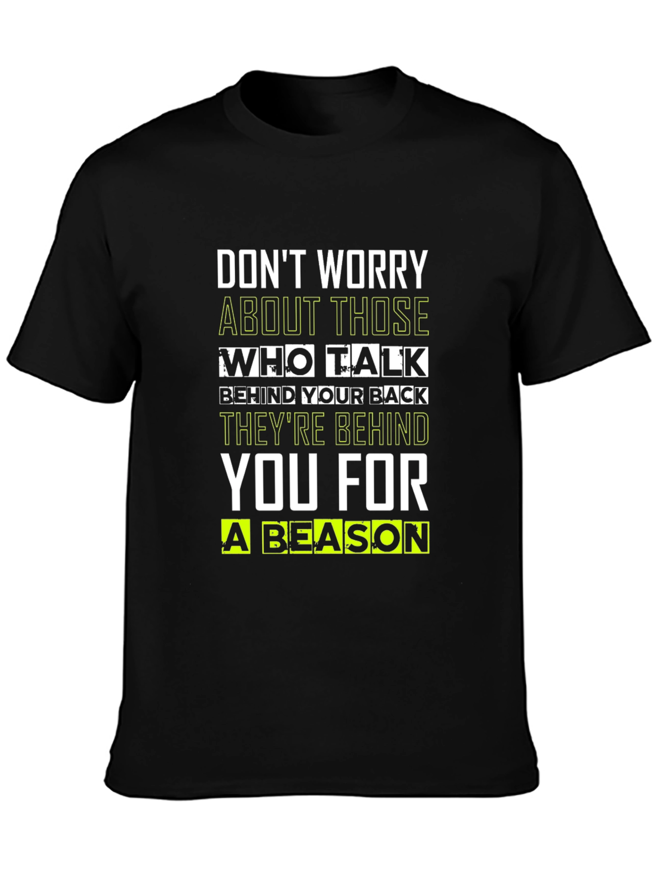 Motivational Quote T-Shirt: Dont Worry Theyre Behind You!