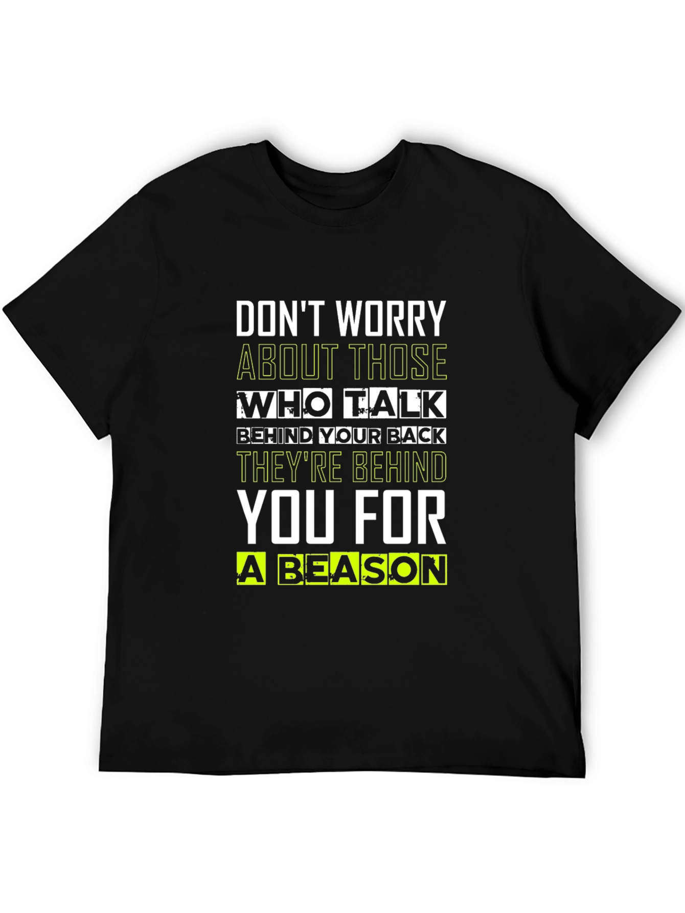 Motivational Quote T-Shirt: Dont Worry Theyre Behind You!