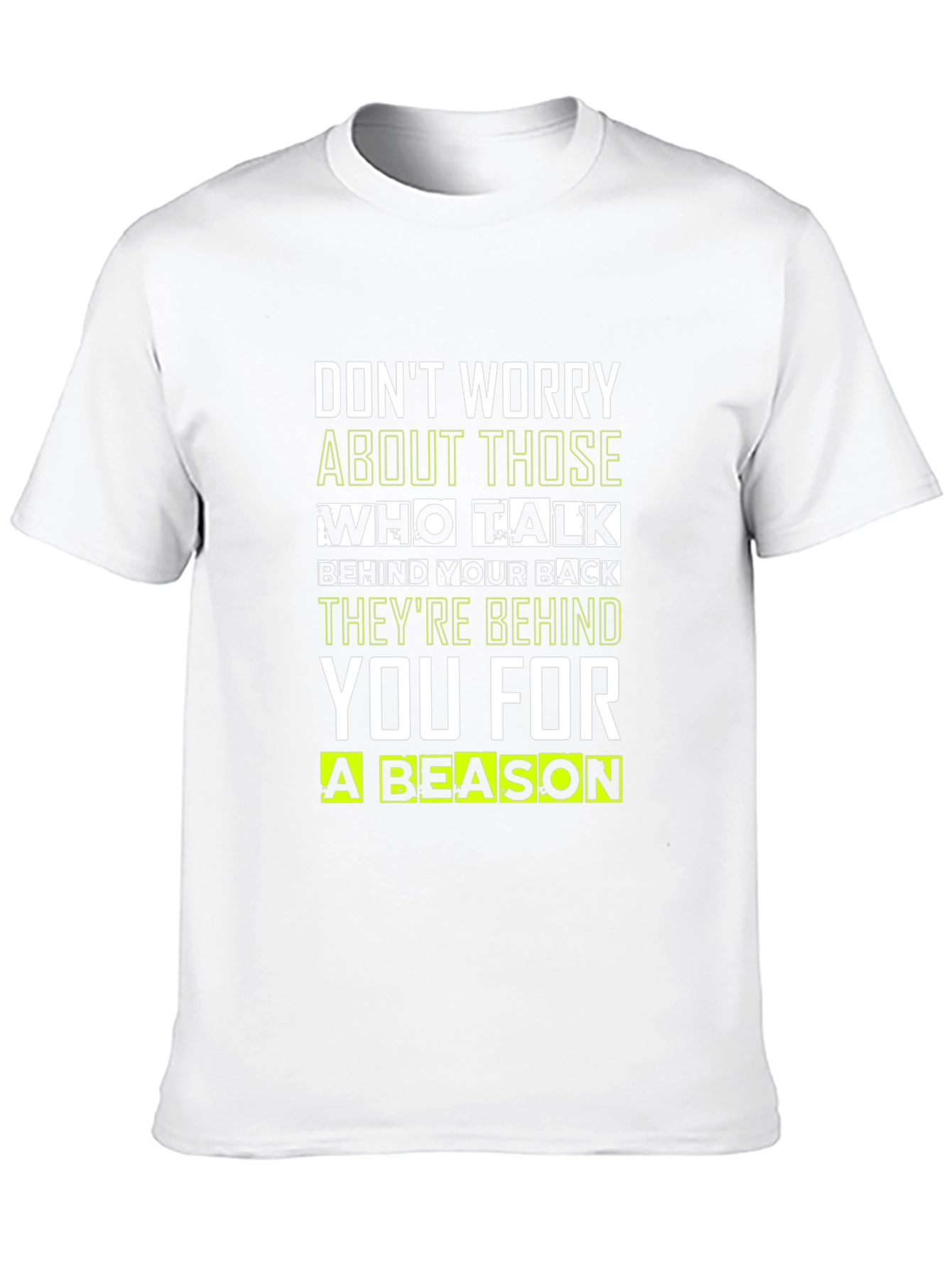 Motivational Quote T-Shirt: Dont Worry Theyre Behind You!