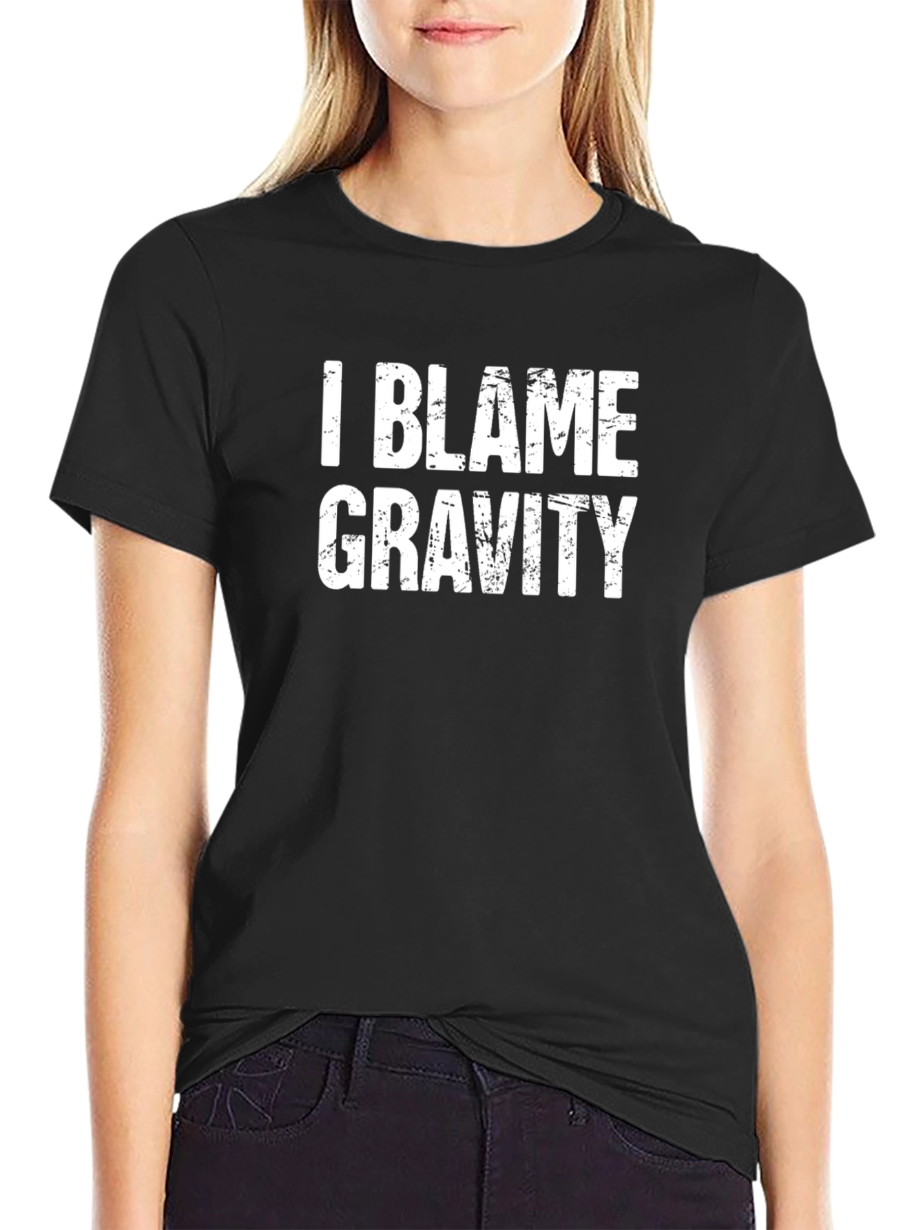 I Blame Gravity - Funny Graphic Tee