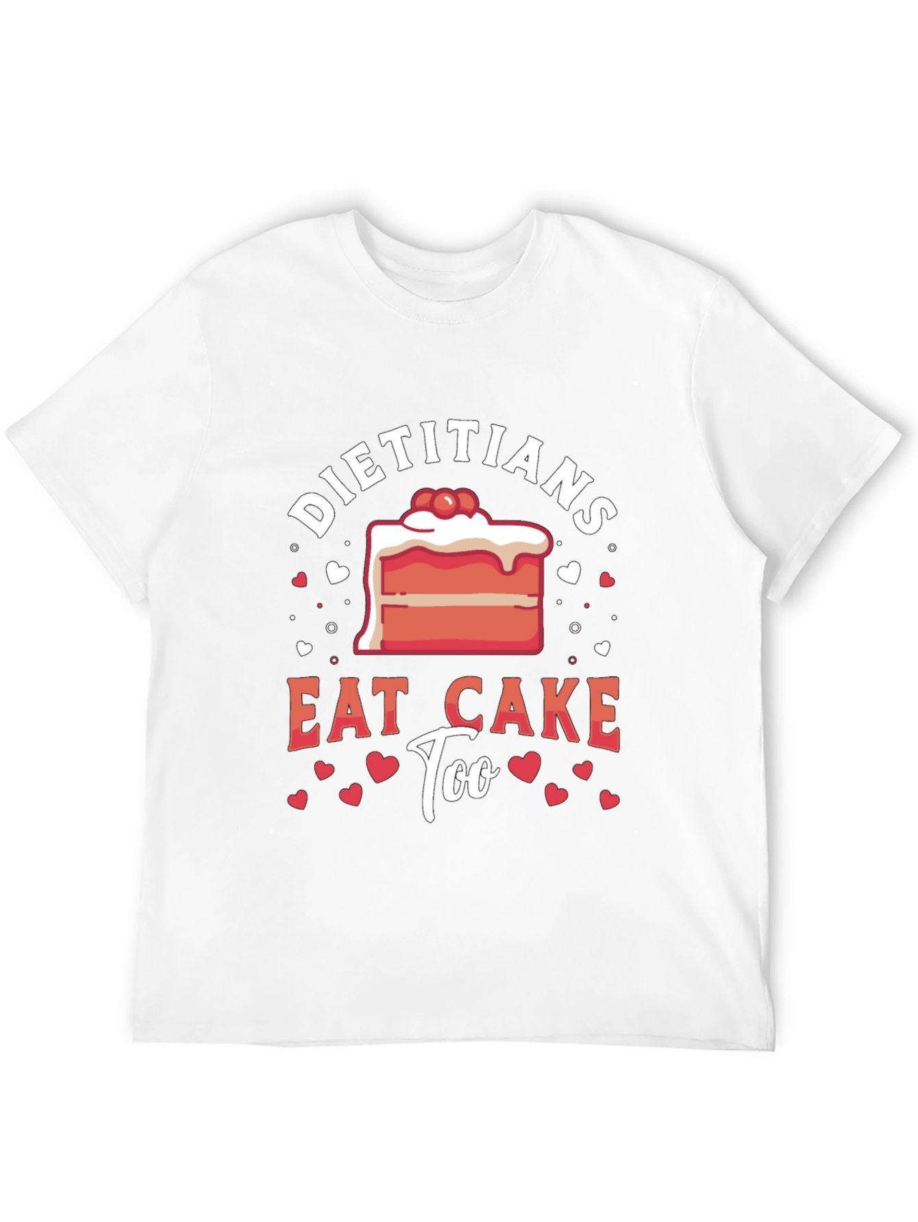 Dietitians Eat Cake Too T-Shirt