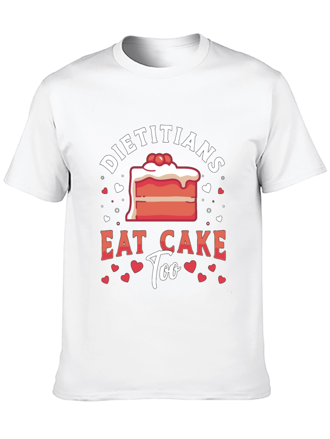 Dietitians Eat Cake Too T-Shirt