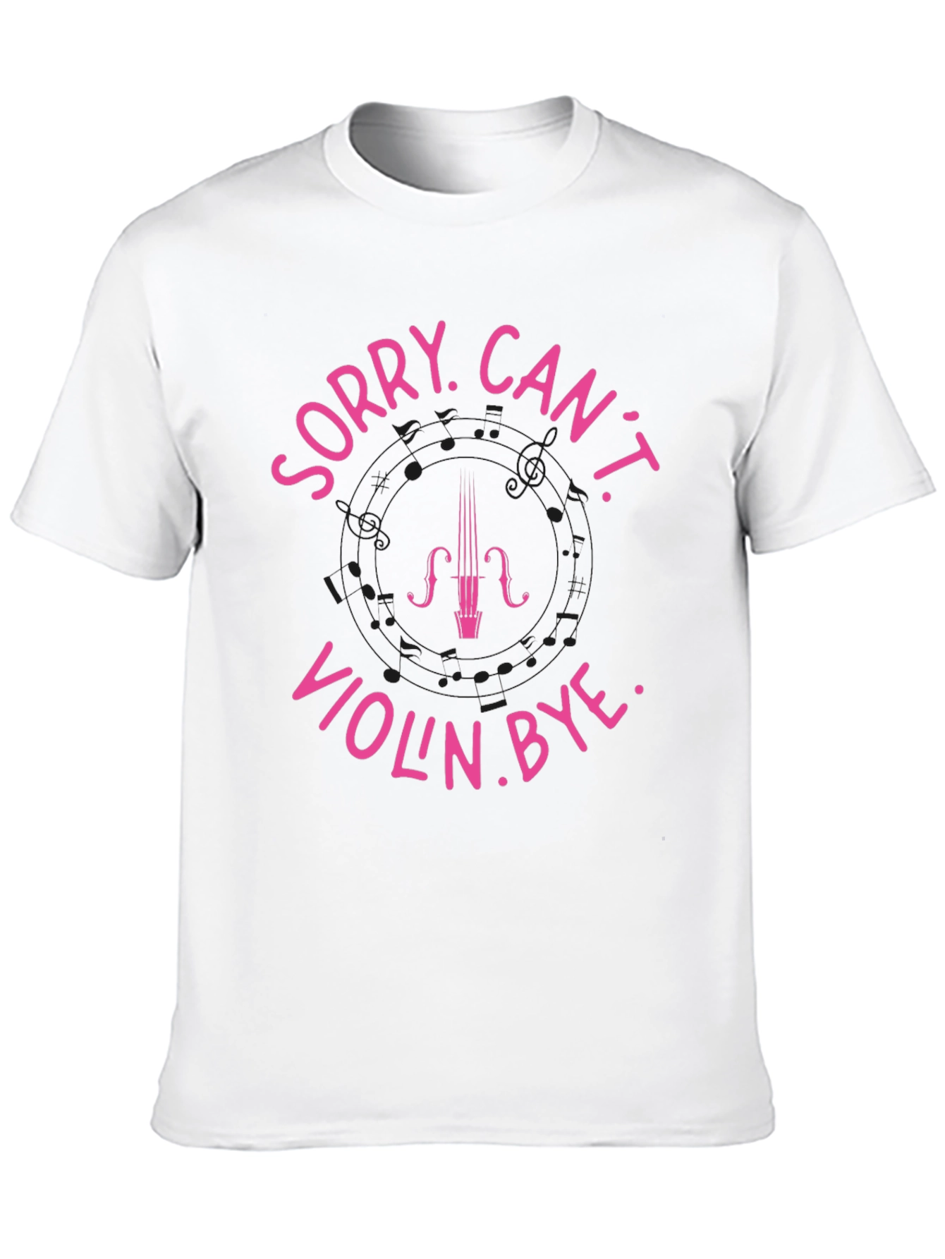 Sorry Cant Violin. Bye Black T-Shirt