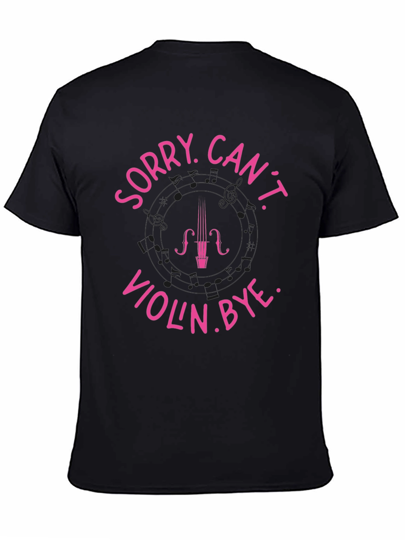 Sorry Cant Violin. Bye Black T-Shirt