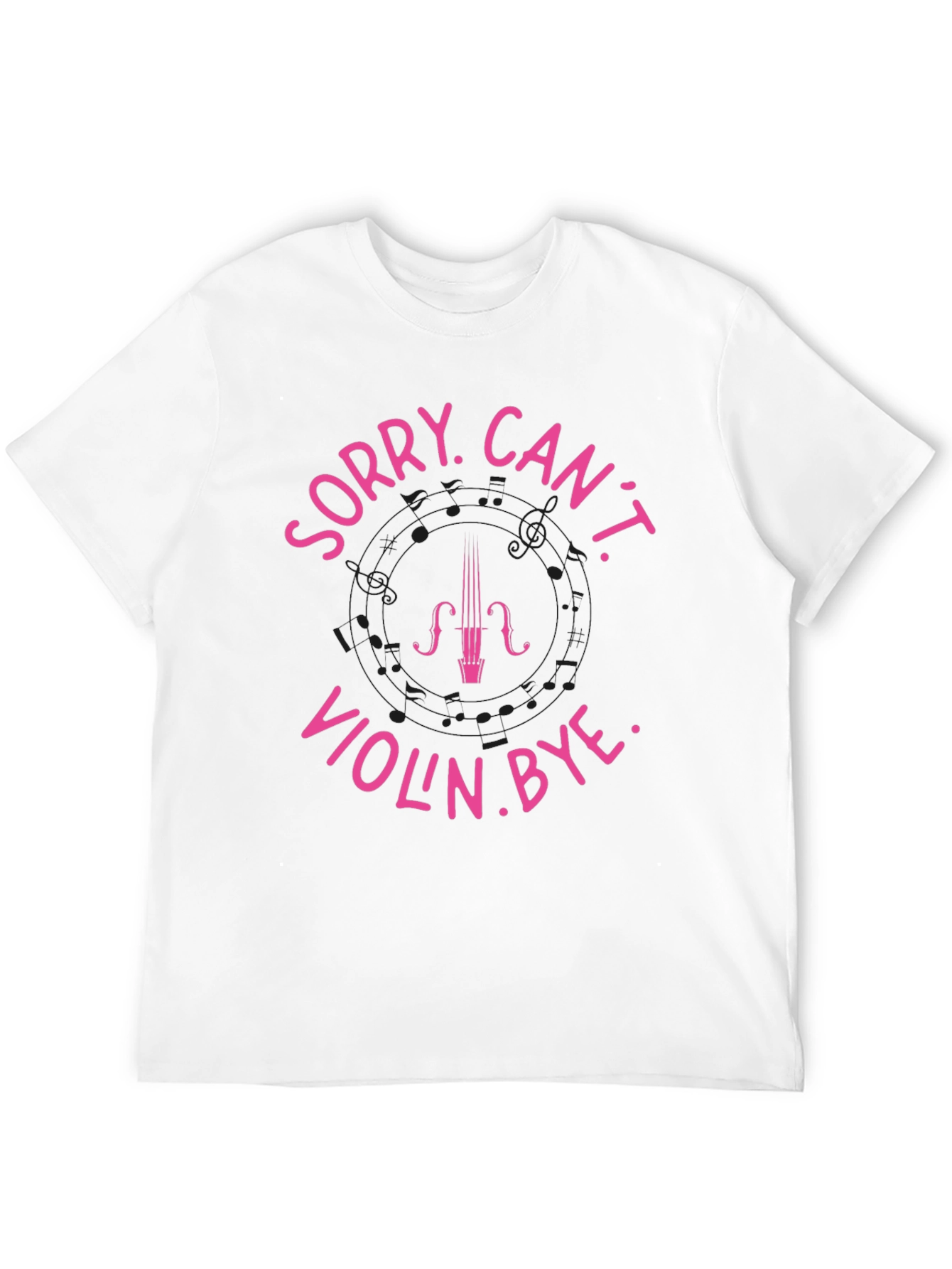 Sorry Cant Violin. Bye Black T-Shirt