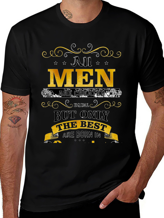 All Men Are Created Equal Best Are Born In T-Shirt