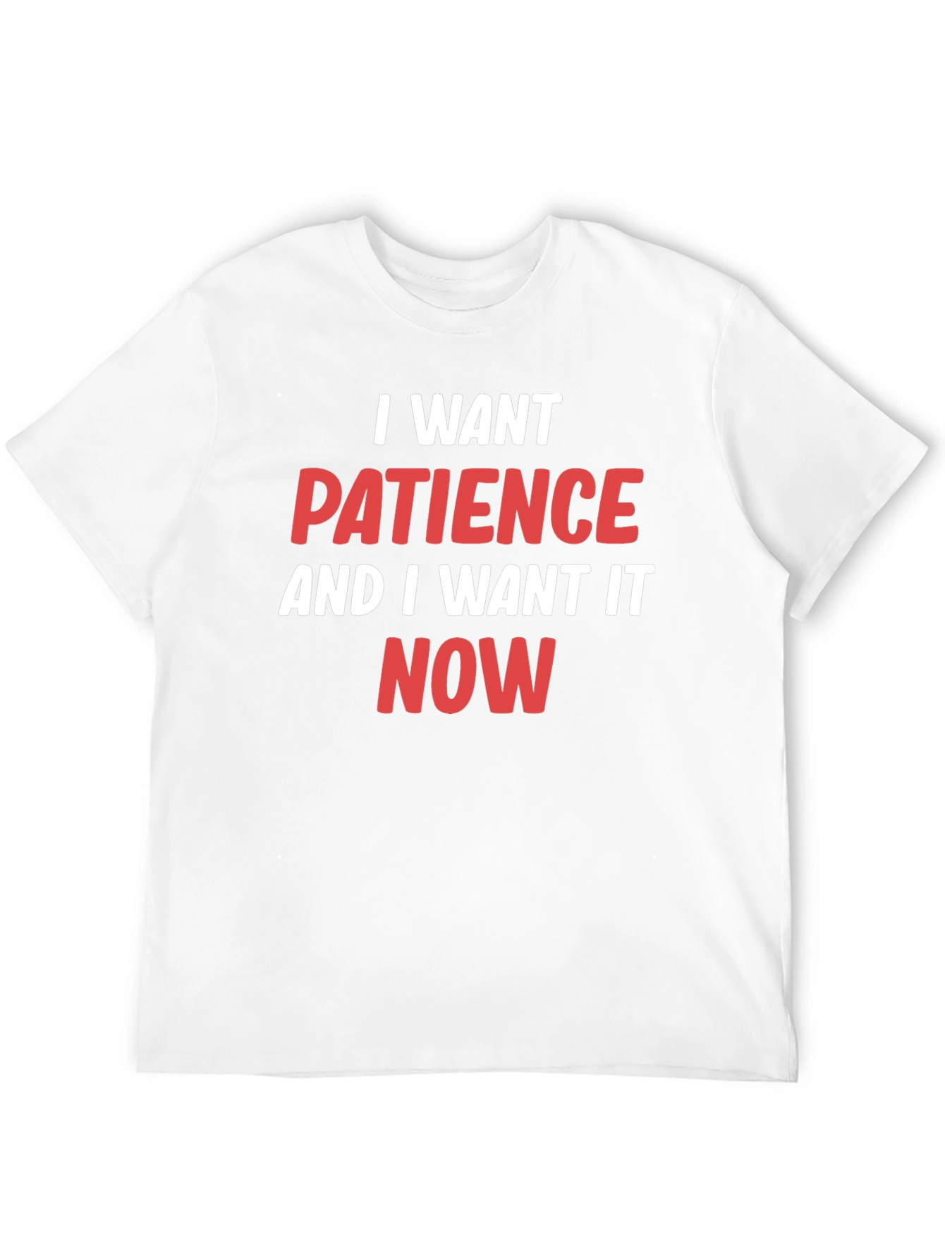 I Want Patience T-Shirt - Funny Slogan Tee