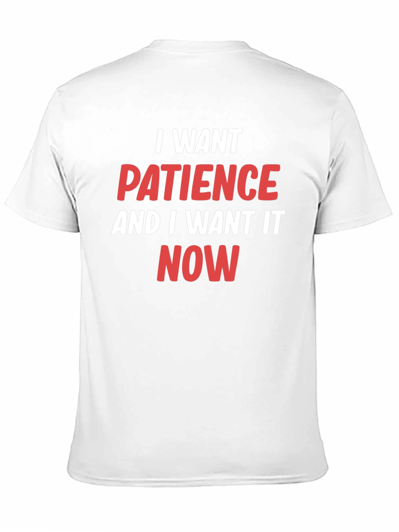 I Want Patience T-Shirt - Funny Slogan Tee