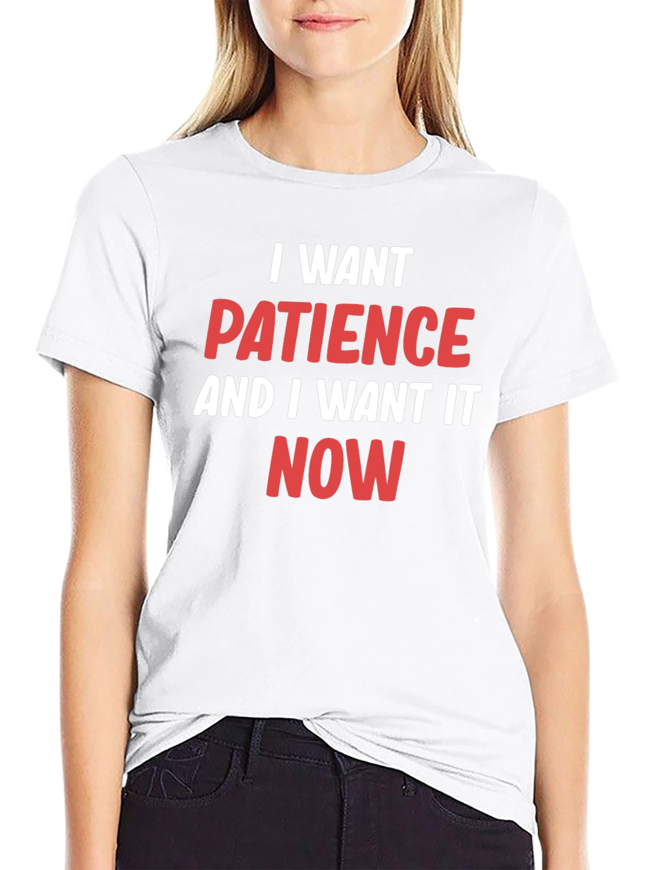 I Want Patience T-Shirt - Funny Slogan Tee