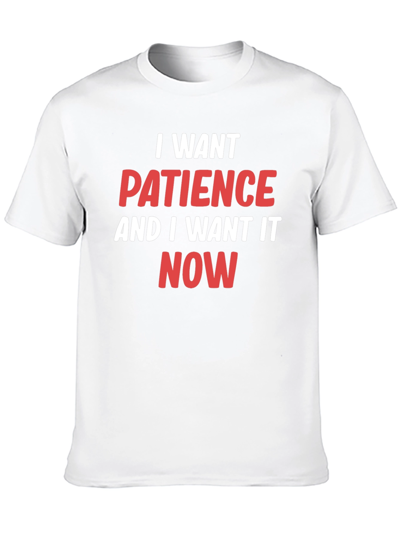 I Want Patience T-Shirt - Funny Slogan Tee