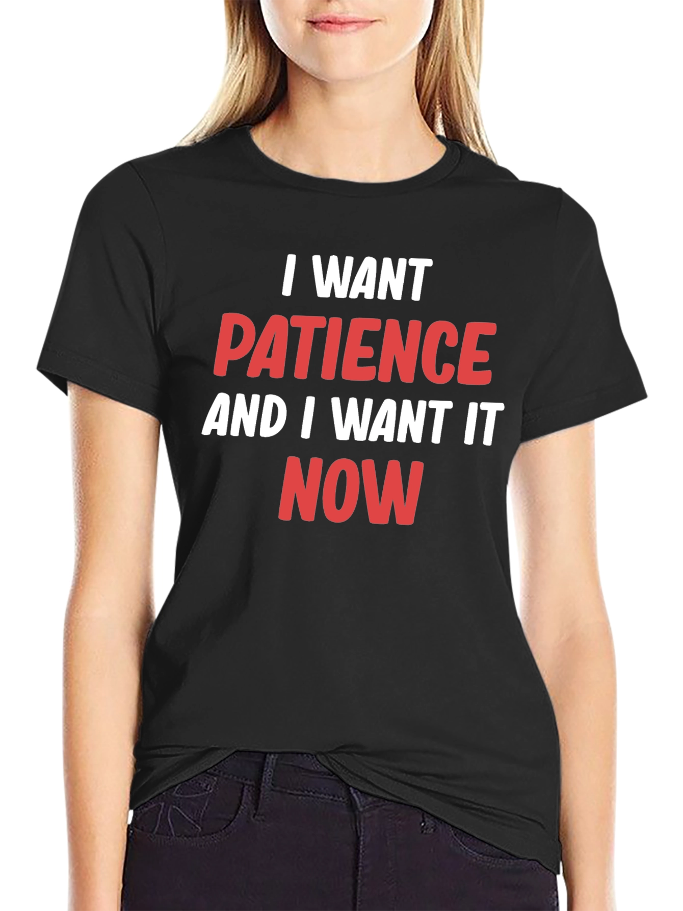 I Want Patience T-Shirt - Funny Slogan Tee