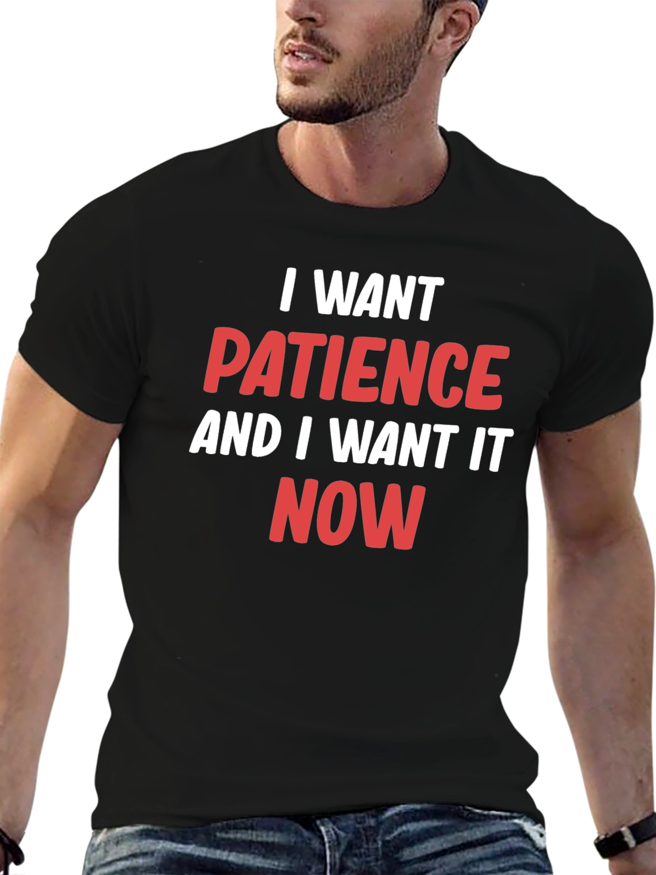 I Want Patience T-Shirt - Funny Slogan Tee