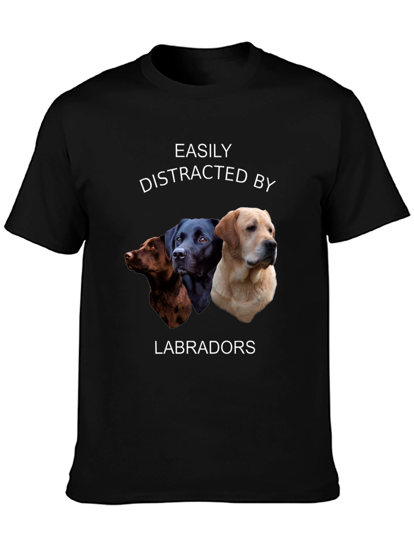 Easily Distracted by Labradors T-Shirt