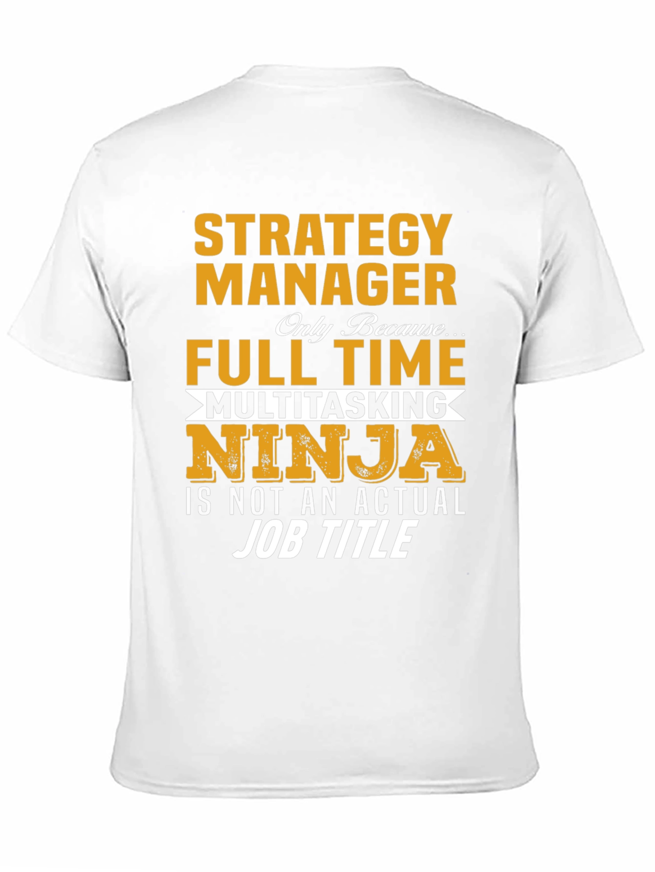 Strategy Manager Full Time Ninja T-Shirt