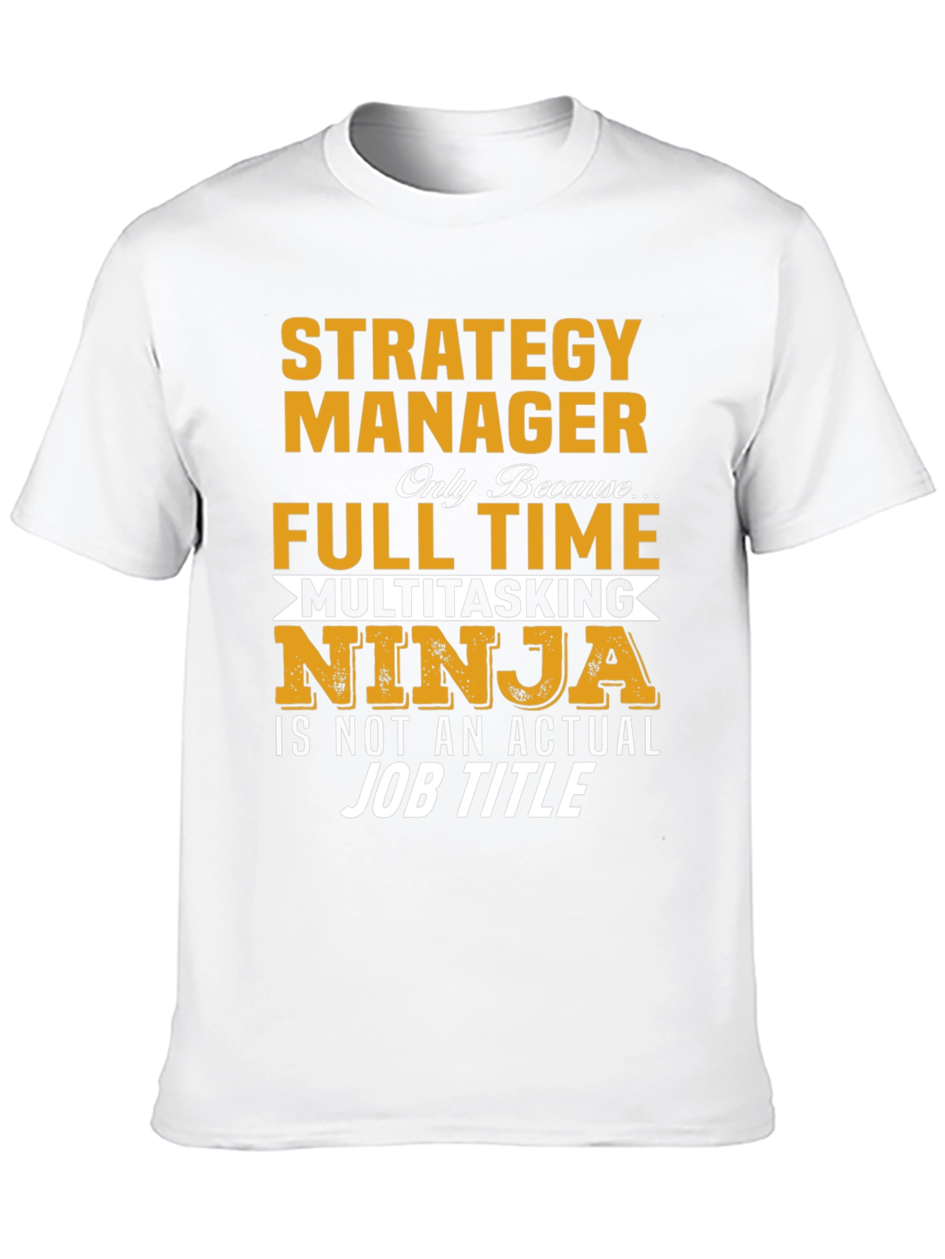 Strategy Manager Full Time Ninja T-Shirt