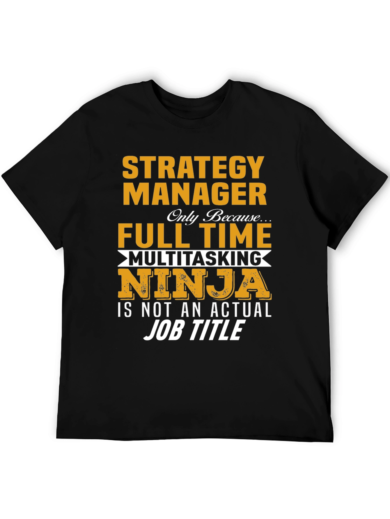 Strategy Manager Full Time Ninja T-Shirt
