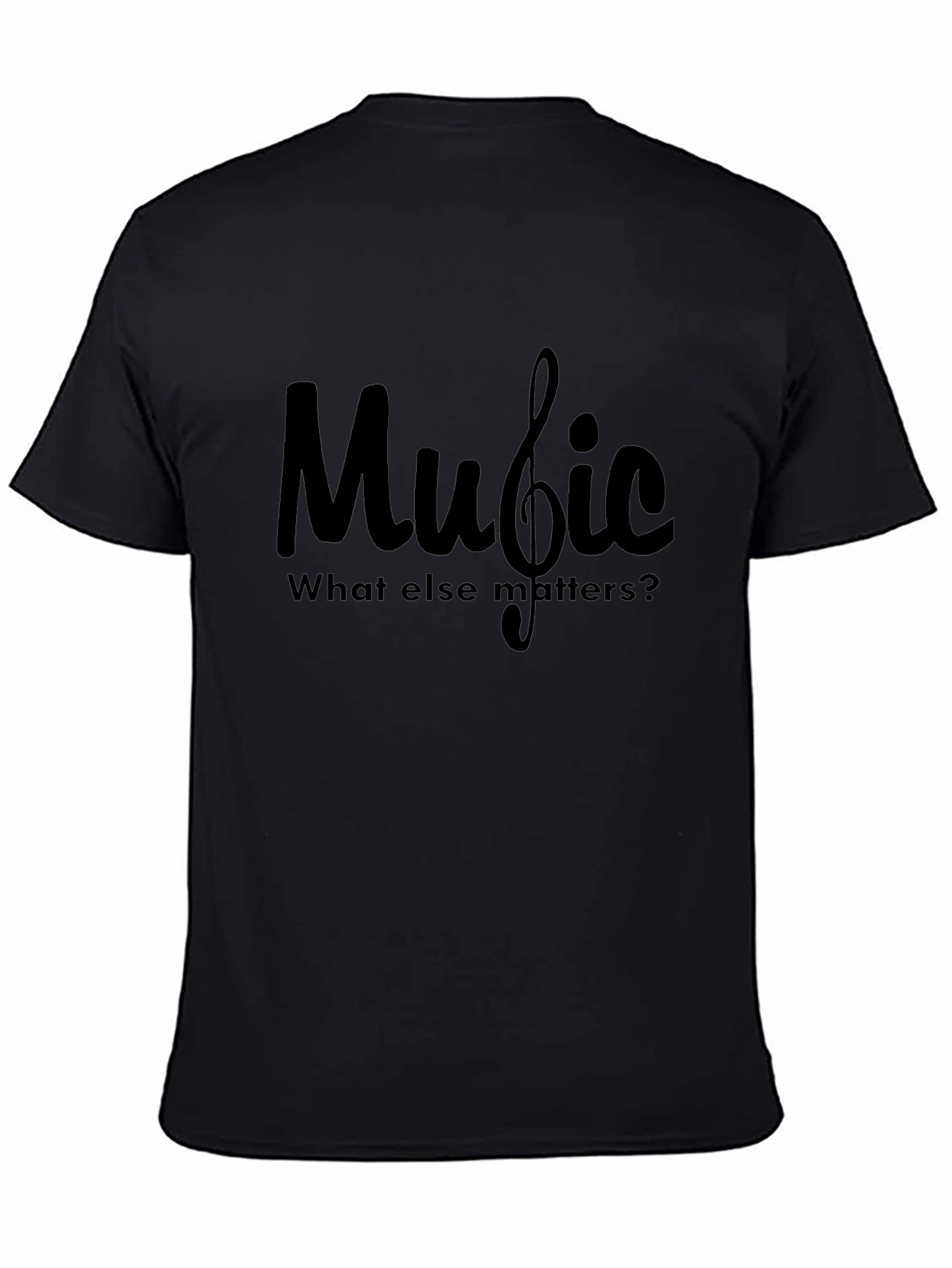 Music What Else Matters? Black T-Shirt