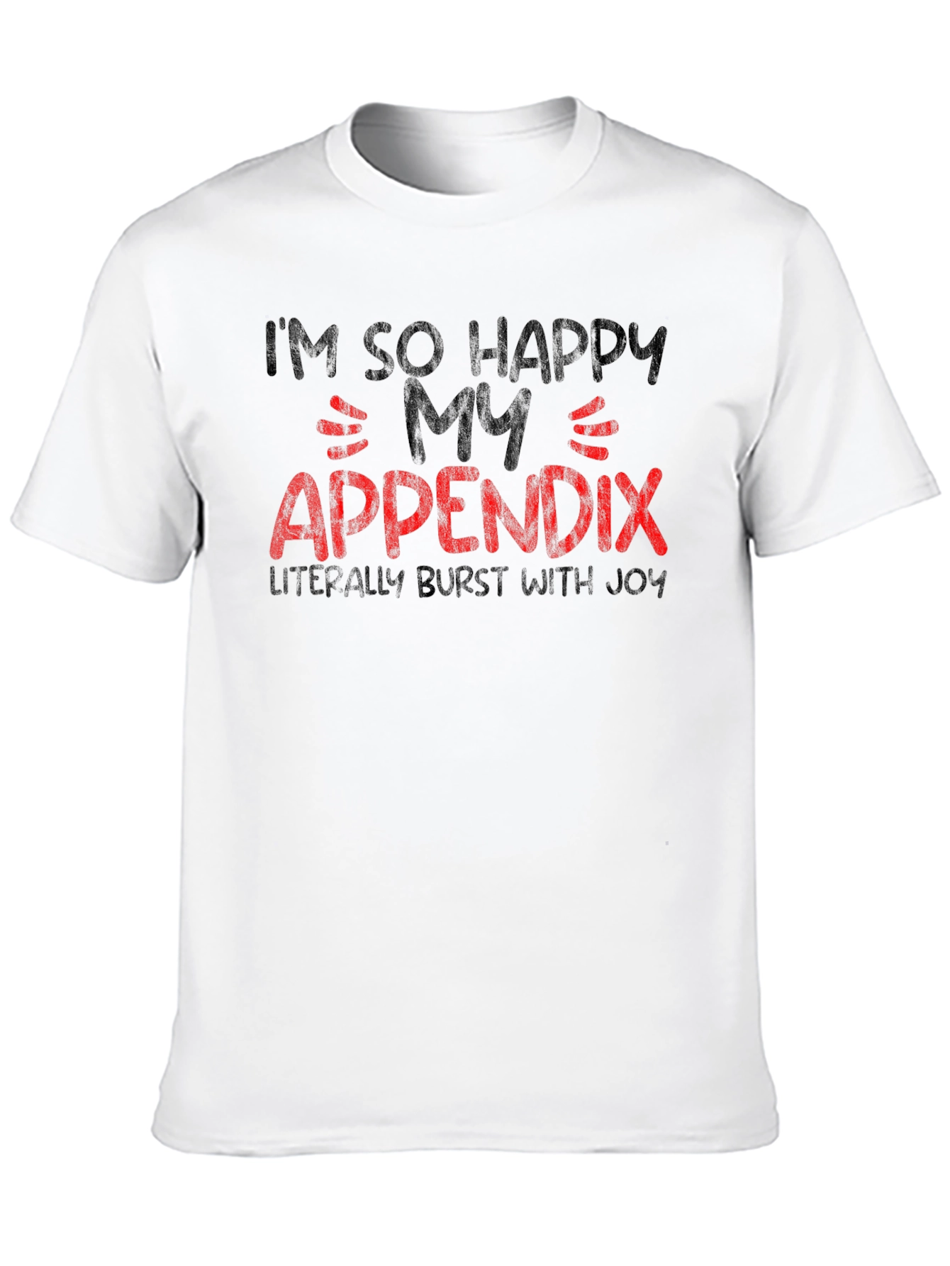 Funny Im So Happy My Appendix Burst Black T-Shirt