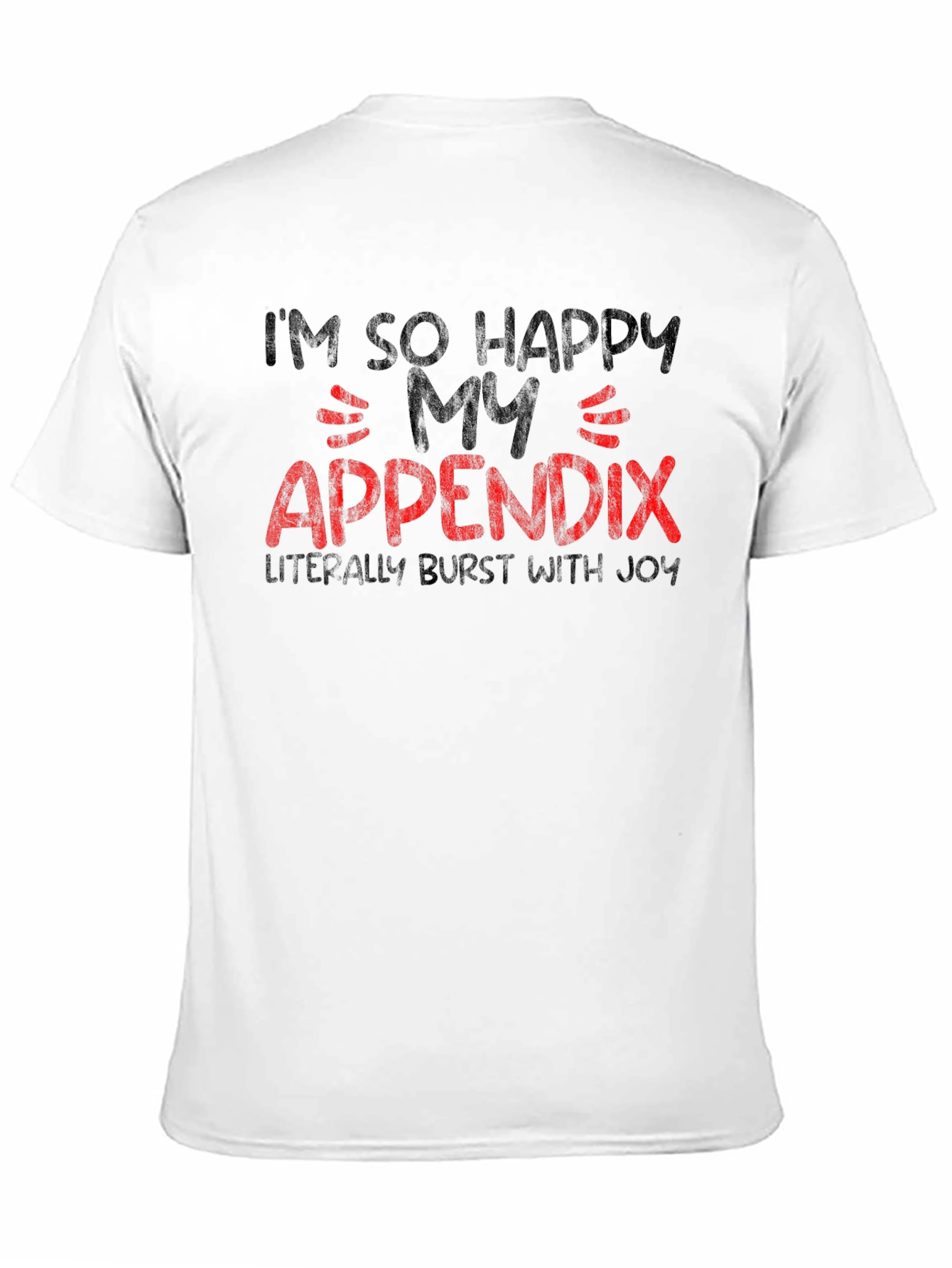 Funny Im So Happy My Appendix Burst Black T-Shirt