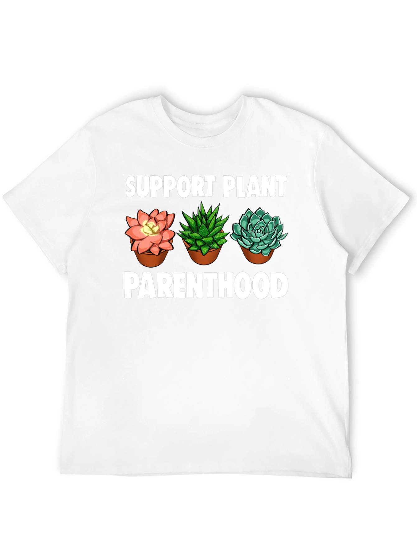 Support Plant Parenthood T-Shirt - Succulent Design