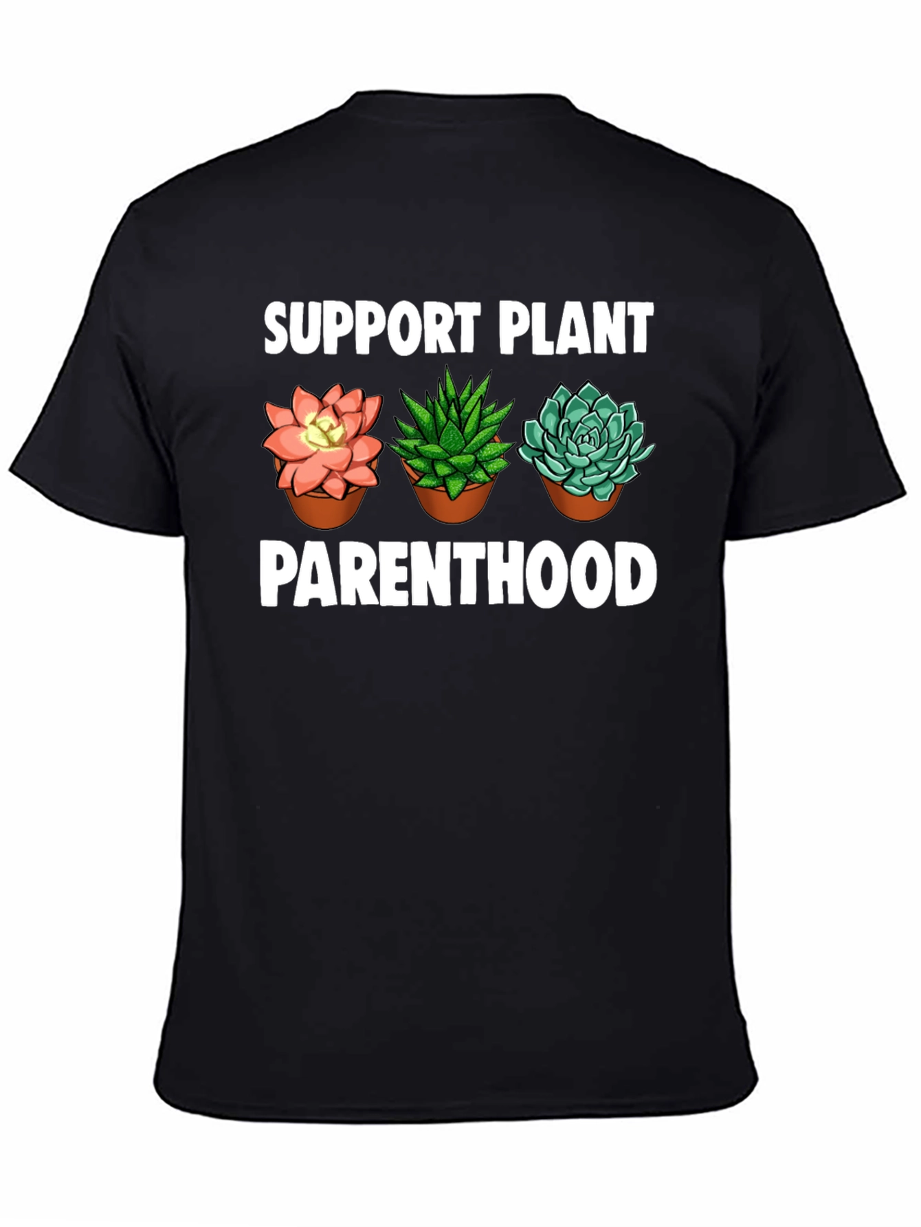 Support Plant Parenthood T-Shirt - Succulent Design