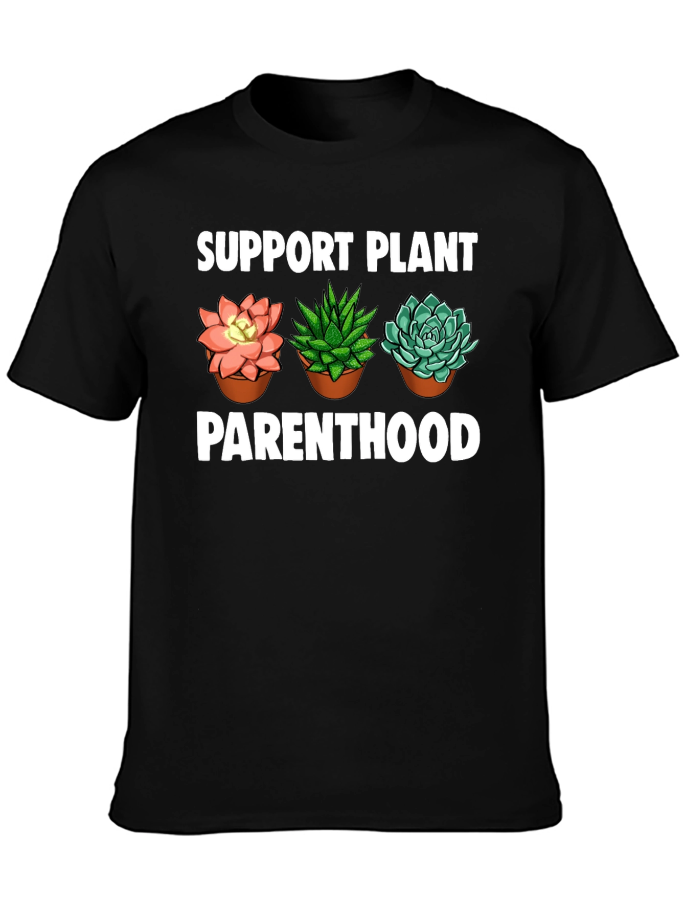 Support Plant Parenthood T-Shirt - Succulent Design